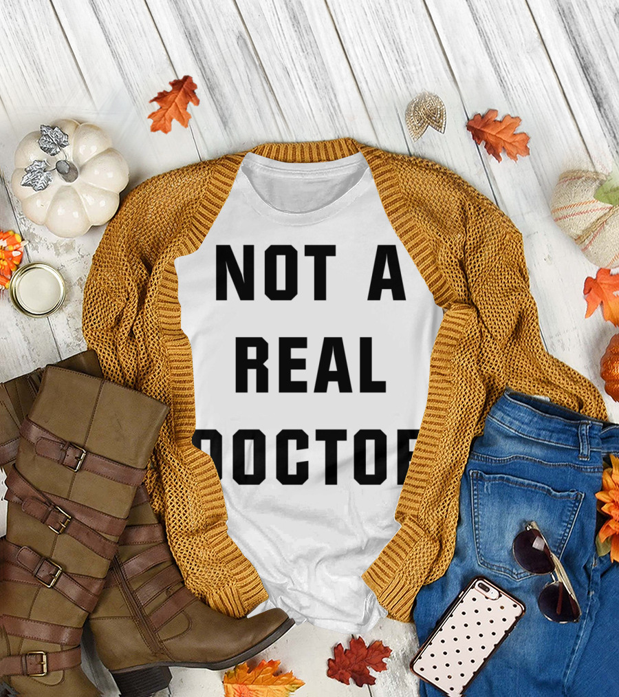Not A Real Doctor Large T-Shirt