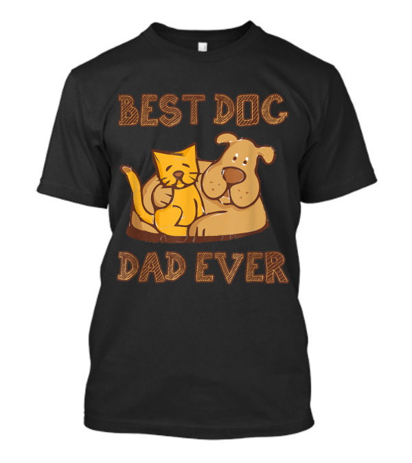 Best Dog Dad Ever Funny With Cat And Dog Companion For Dogs Lover T-Shirt