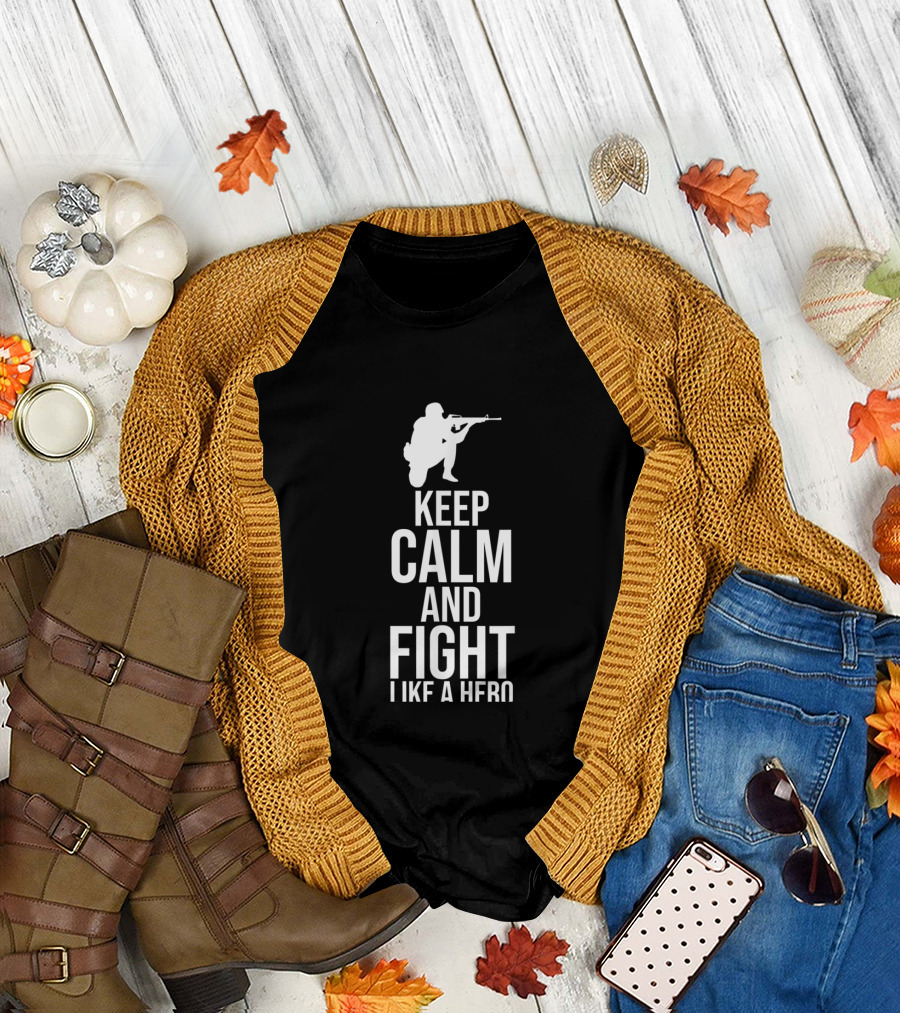 US Army Veteran Keep Calm And Fight Like A Hero T-Shirt
