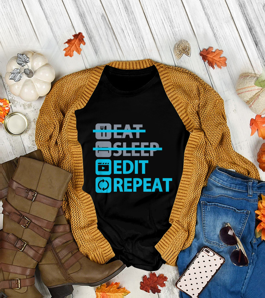 Eat Sleep Edit Repeat Funny Content Creators Editing Lifestyle T-Shirt