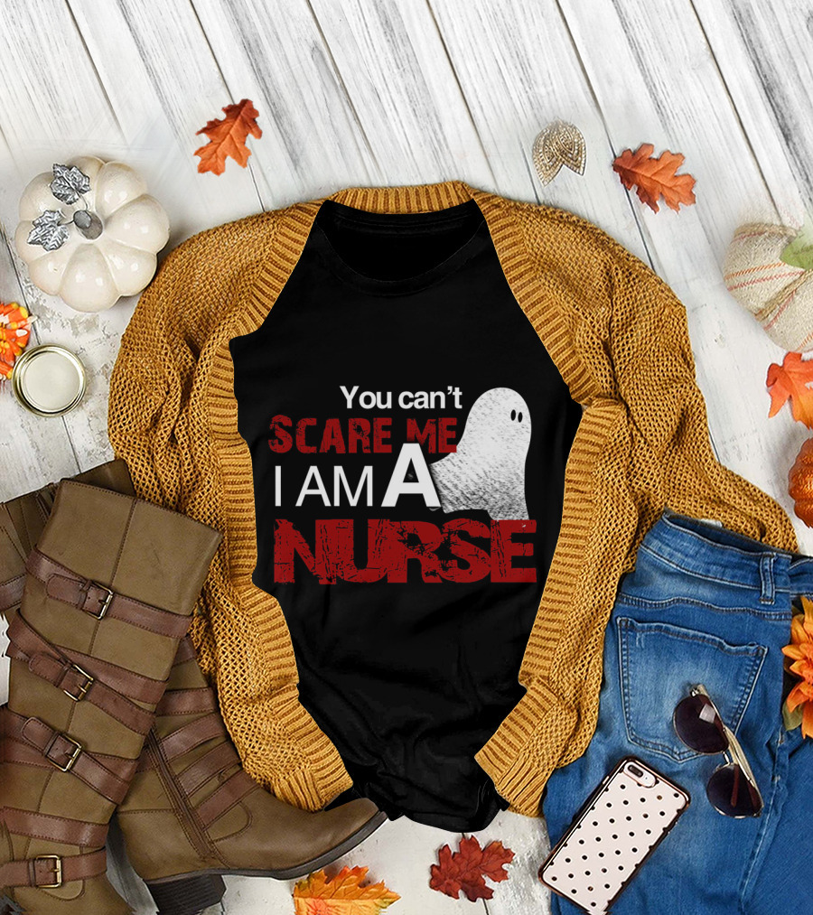 You Can't Scare Me I Am A Nurse Halloween Ghost T-Shirt