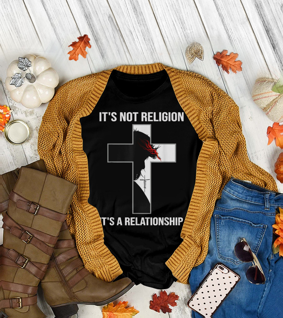 IT'S NOT RELIGION IT'S A RELATIONSHIP Jesus Cross T-Shirt