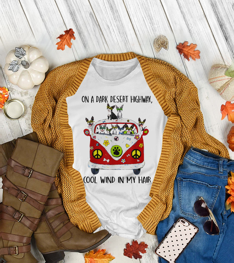 On a Dark Desert Highway Cool Wind in My Hair Boston Terrier Hippie Van T-Shirt