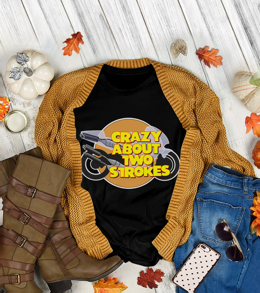 CRAZY ABOUT TWO STROKES MOTORCYCLE T-Shirt