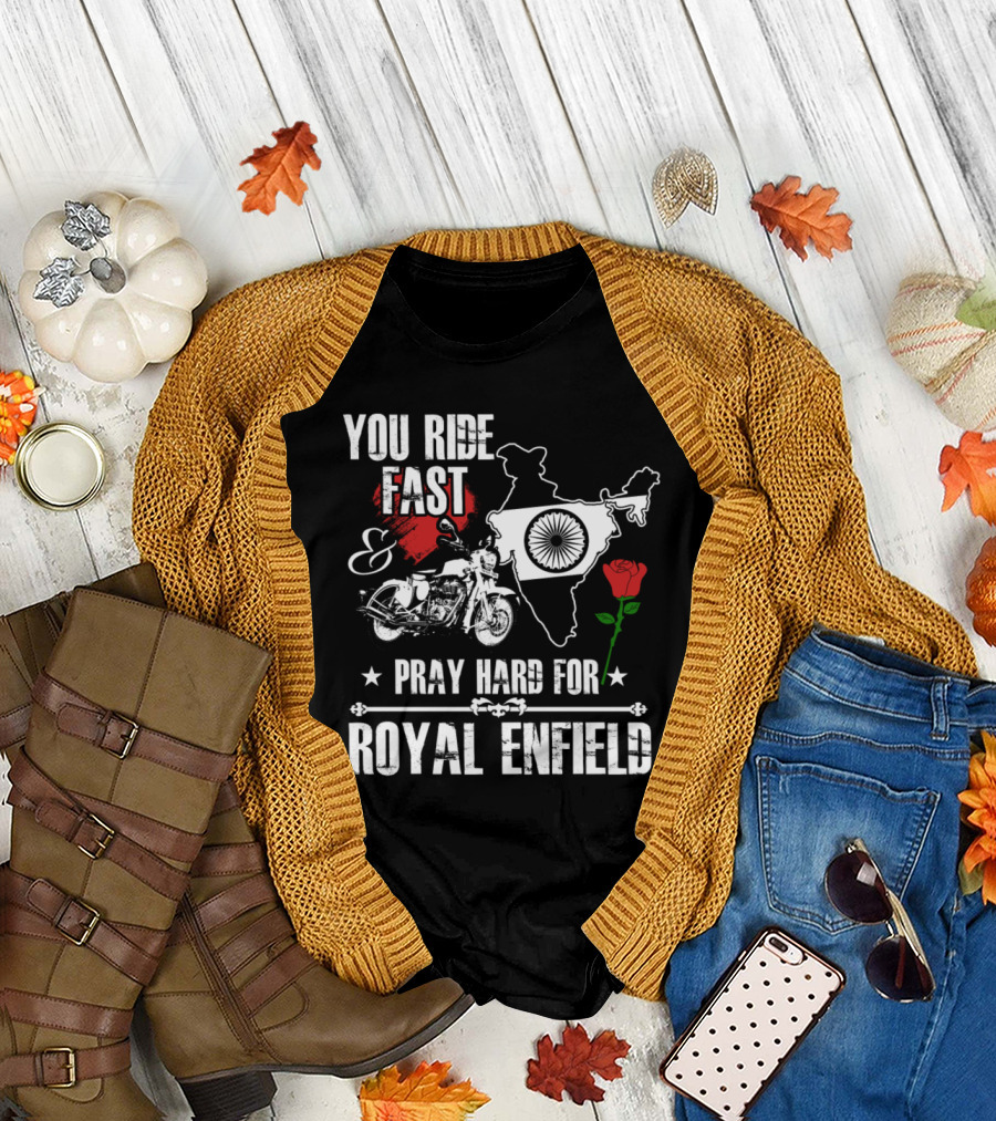 You Ride Fast Pray Hard for Royal Enfield India Map Motorcycle Rose T-Shirt