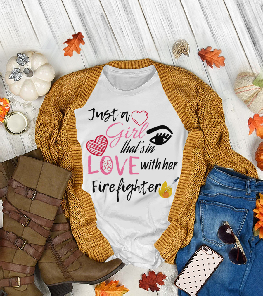Just a Girl in Love with Her Firefighter Hearts and Flame T-Shirt
