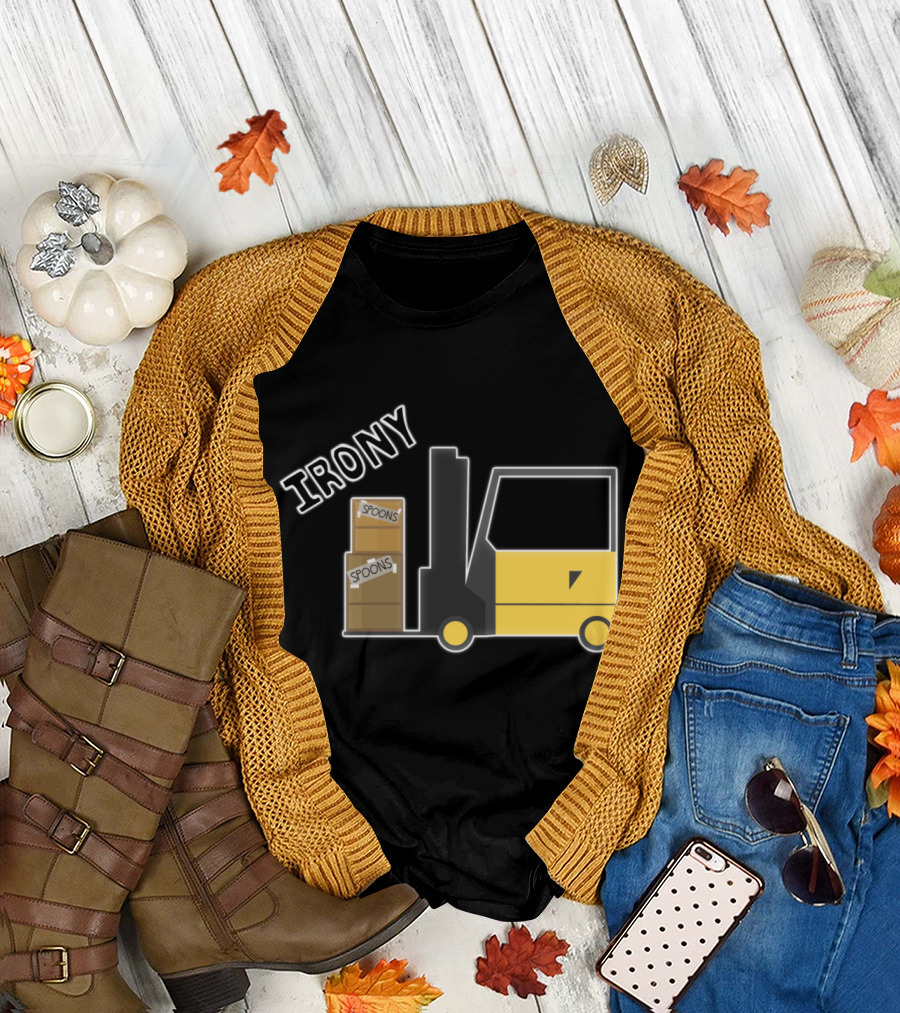 Irony Forklift Spoons Boxes Humor T-Shirt