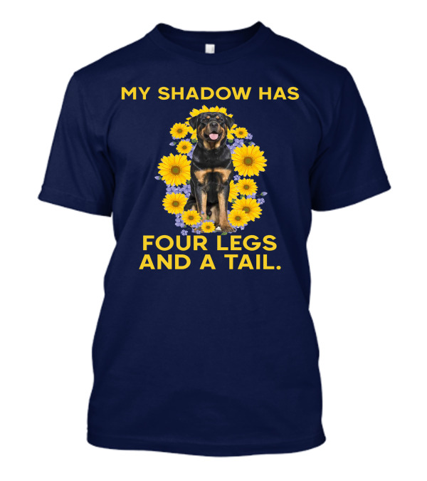 My Shadow Has Four Legs And A Tail Rottweiler Surrounded By Sunflowers T-Shirt