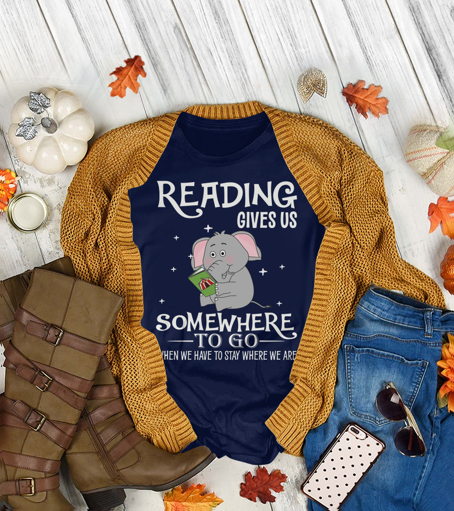 Reading Gives Us Somewhere to Go When We Have to Stay Where We Are Elephant Holding a Book T-Shirt