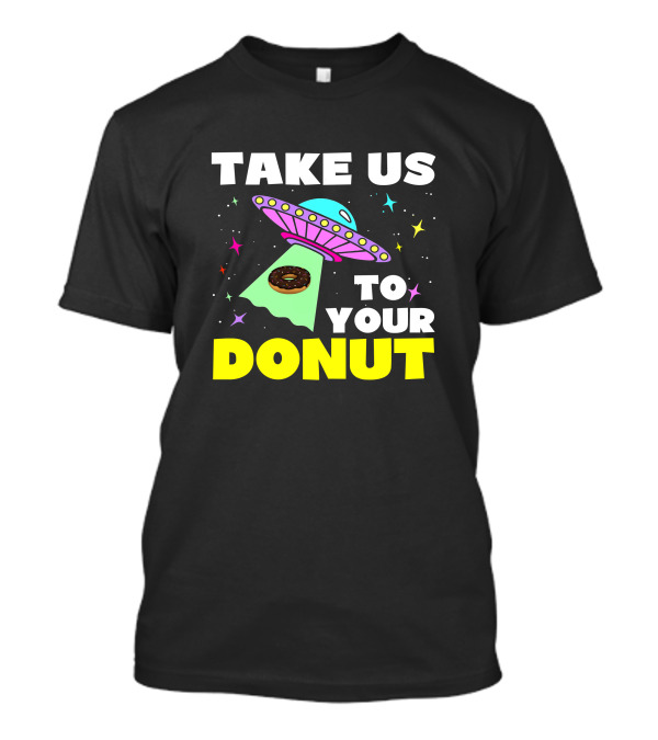 TAKE US TO YOUR DONUT UFO PINK STARS T-Shirt