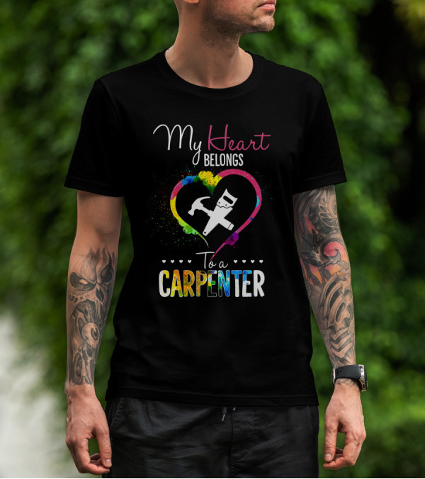 My Heart Belongs To A Carpenter Colorful Heart Hammer And Wrench T-Shirt