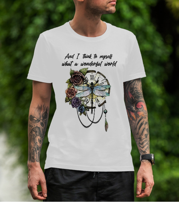 Dragonfly And I Think To Myself What A Wonderful World With Clock And Flowers T-Shirt