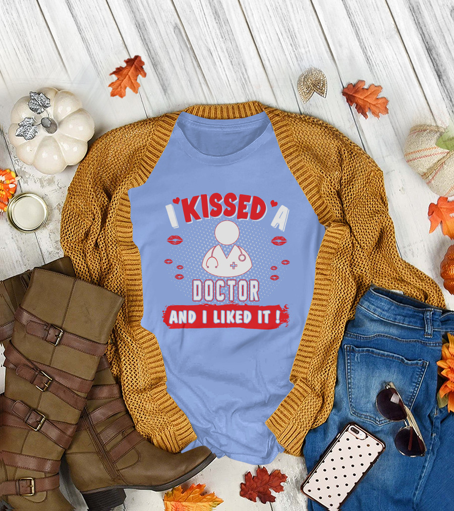 I Kissed A Doctor And I Liked It Doctor Stethoscope And Lips T-Shirt