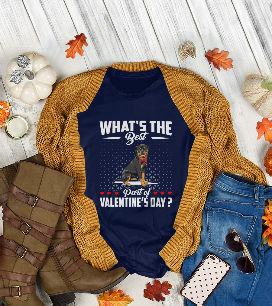 WHAT'S THE BEST PART OF VALENTINE'S DAY ROTTWEILER DOG T-Shirt