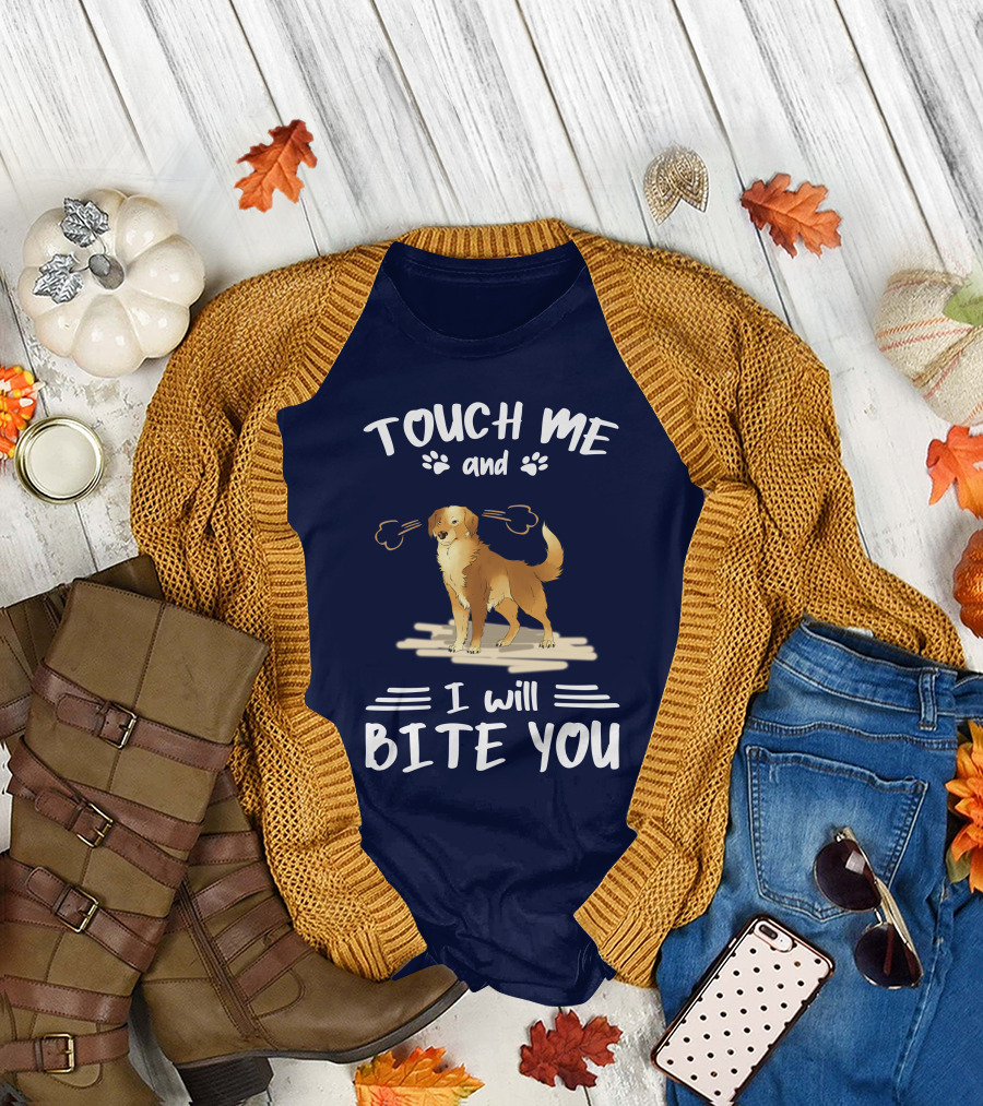 TOUCH ME AND I WILL BITE YOU GOLDEN RETRIEVER T-Shirt