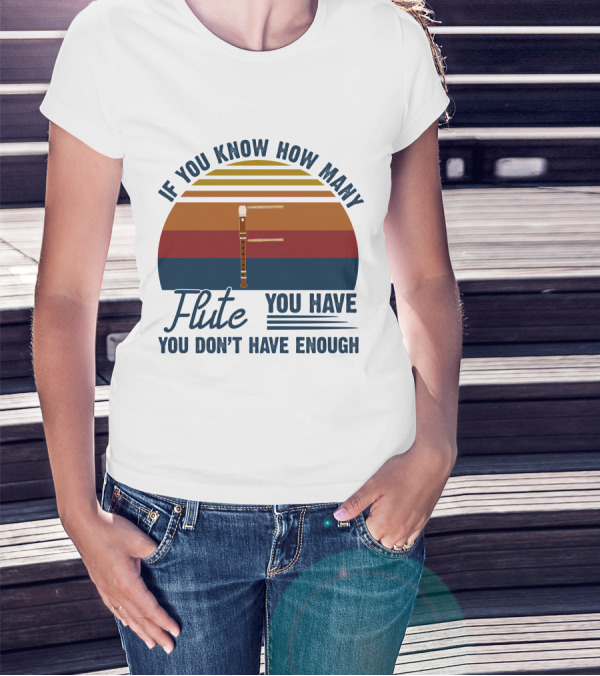 If You Know How Many Flute You Have You Don’t Have Enough Retro Sunset T-Shirt