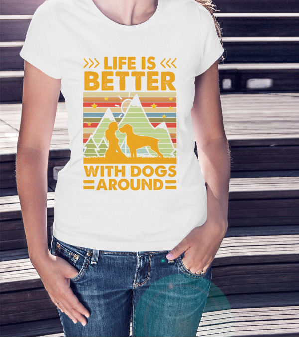 Life Is Better With Dogs Around Mountains Nature Stars T-Shirt