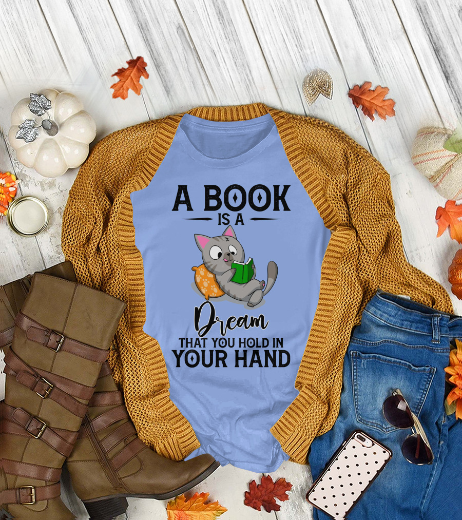 A Book Is A Dream That You Hold In Your Hand Cat Reading On Pillow T-Shirt