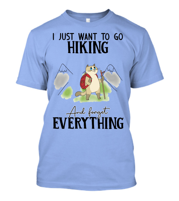 I Just Want To Go Hiking And Forget Everything With Cat And Mountains T-Shirt