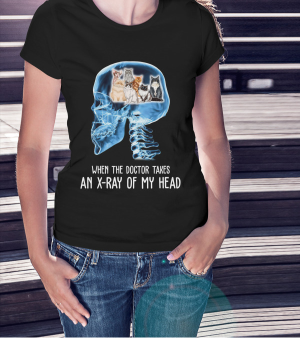 When The Doctor Takes An X-Ray Of My Head Cat Skulls T-Shirt