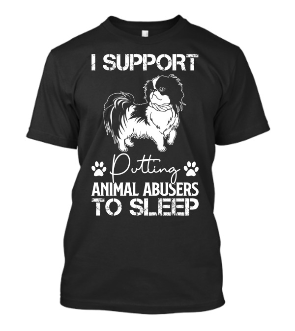 I Support Putting Animal Abusers To Sleep Shi Tzu Dog T-Shirt