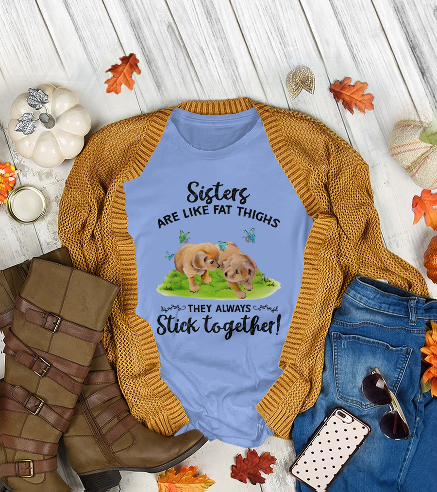 Sisters Are Like Fat Thighs They Always Stick Together Cute Puppies and Butterflies T-Shirt