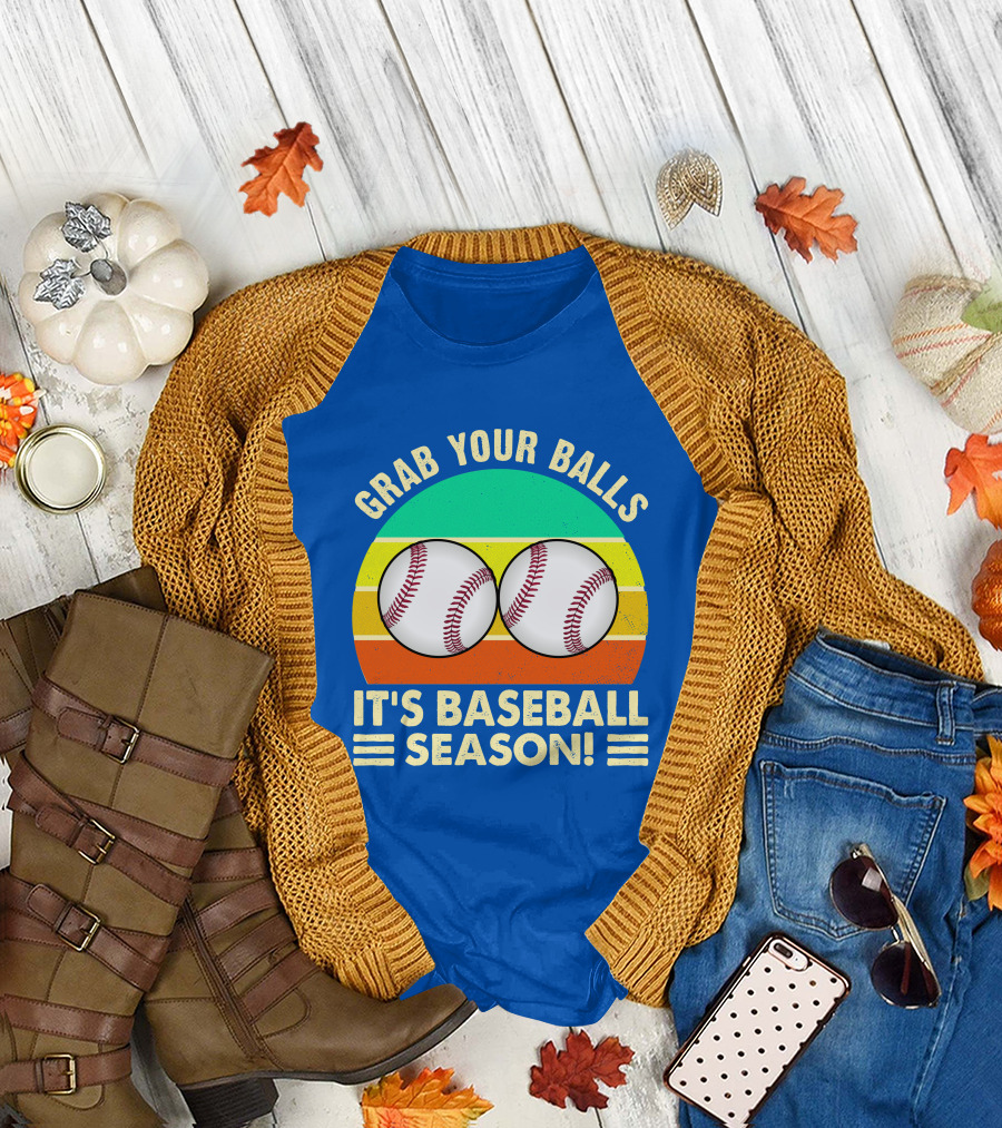 Grab Your Balls It's Baseball Season T-Shirt