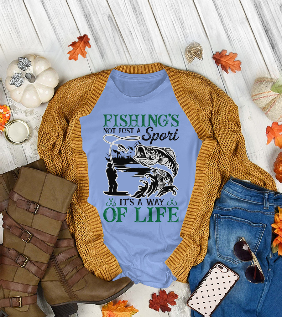 FISHING'S NOT JUST A SPORT IT'S A WAY OF LIFE T-Shirt