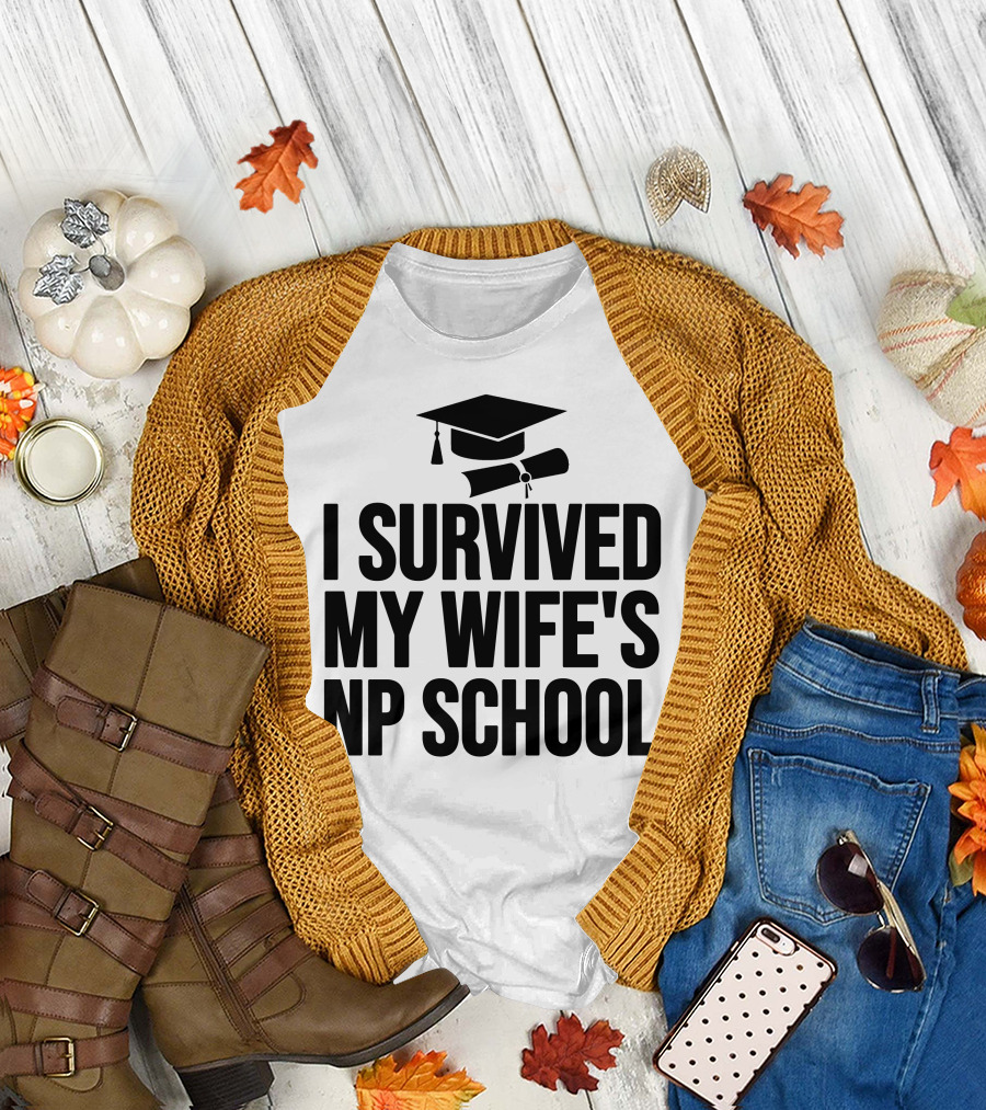 I Survived My Wife's NP School Graduation Cap and Diploma T-Shirt