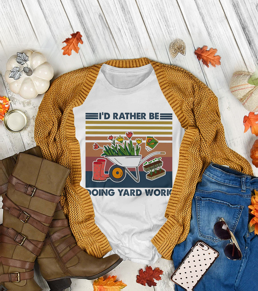 I'd Rather Be Doing Yard Work Wheelbarrow Flowers Gardening Tools T-Shirt