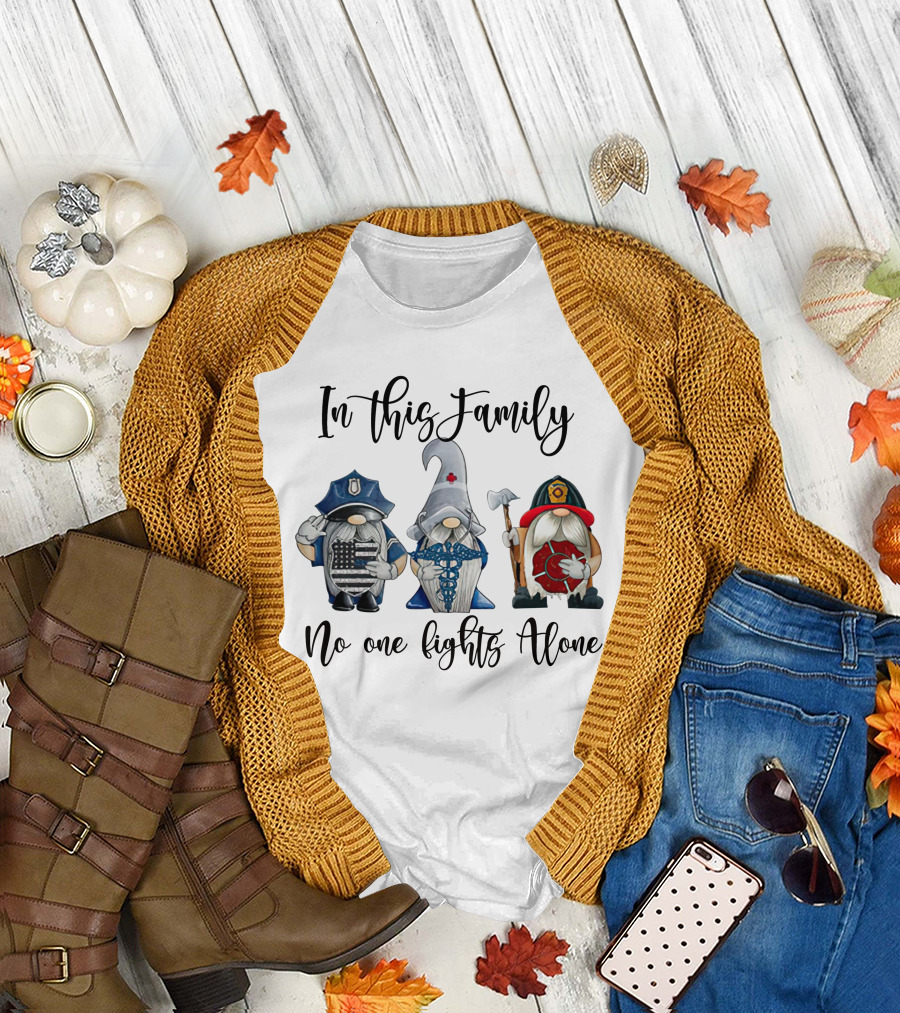 In This Family No One Fights Alone Nurse Police Firefighter T-Shirt