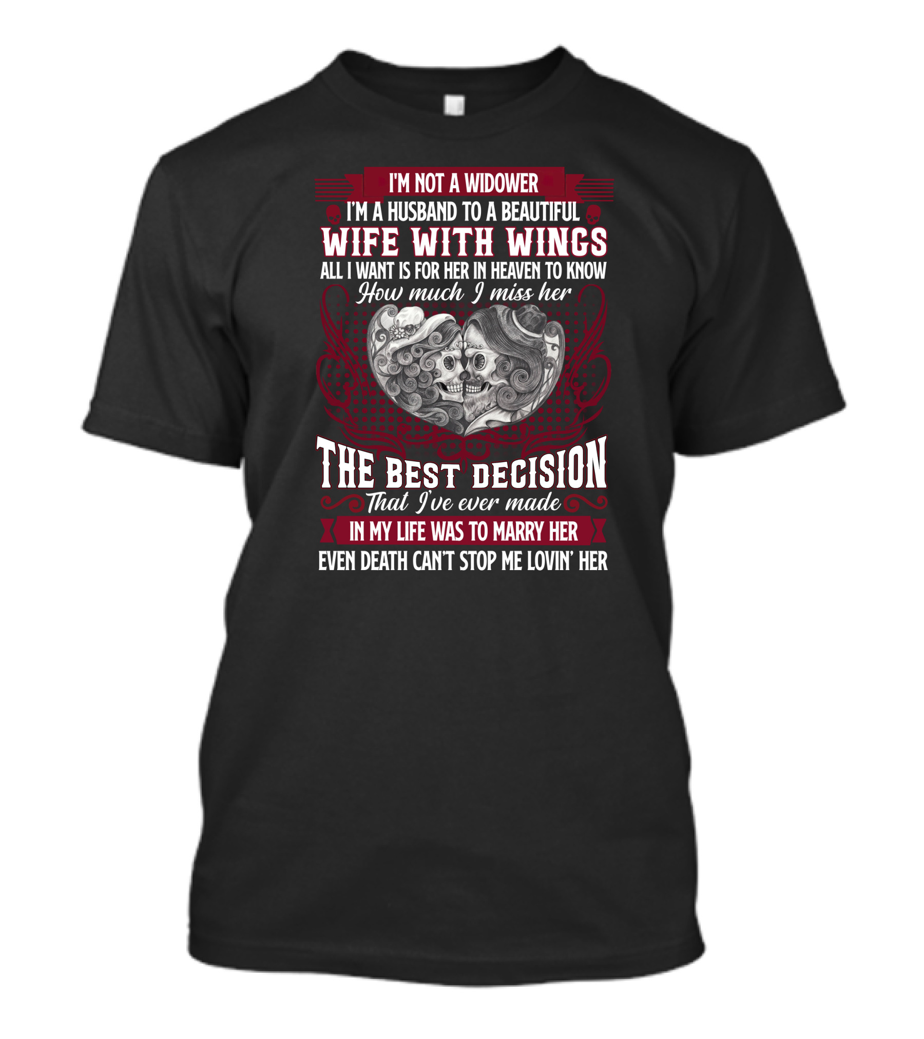 I'm Not A Widower I'm A Husband To A Beautiful Wife With Wings The Best Decision Even Death Can't Stop Me Lovin' Her T-Shirt