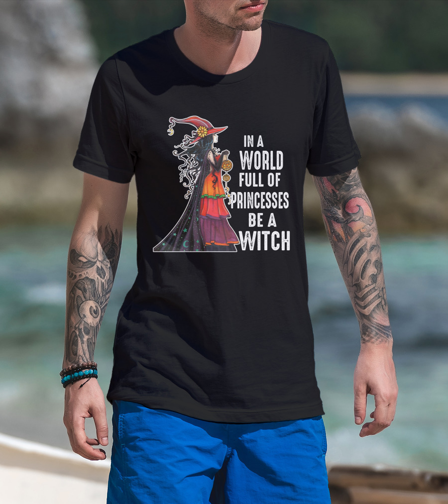 In A World Full Of Princesses Be A Witch Crescent Moon And Stars Black Cloak Magic Halloween Hat T-Shirt