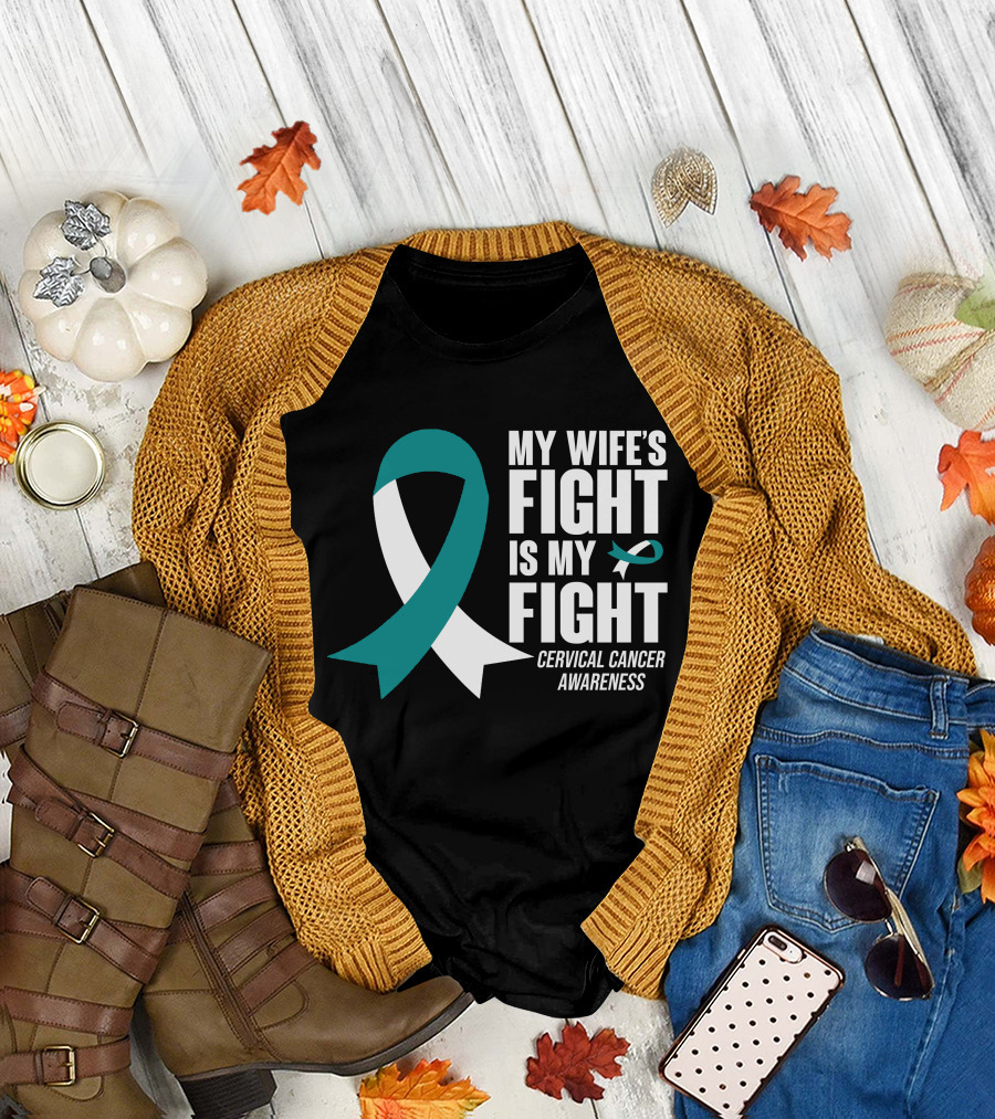 My Wife's Fight Is My Fight Cervical Cancer Awareness T-Shirt