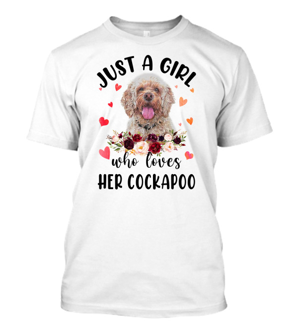 Just A Girl Who Loves Her Cockapoo Surrounded By Hearts And Flowers T-Shirt