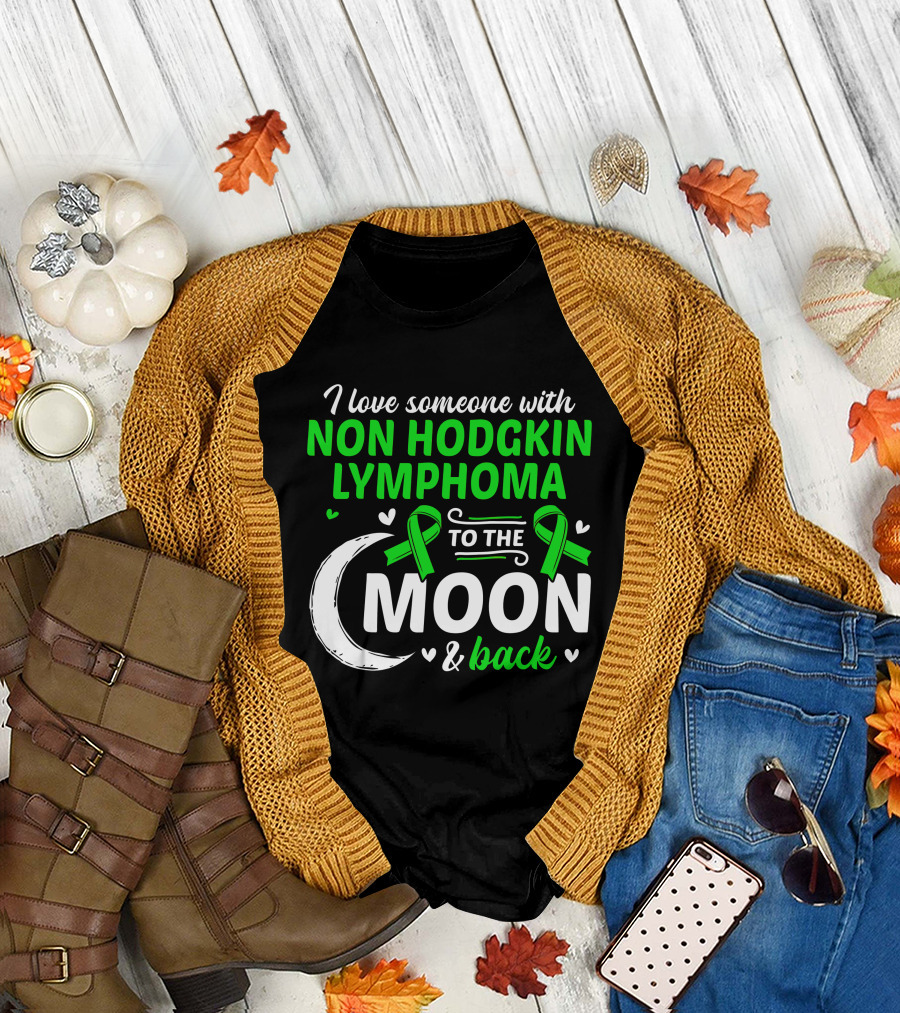 I Love Someone with Non Hodgkin Lymphoma to the Moon and Back Awareness T-Shirt