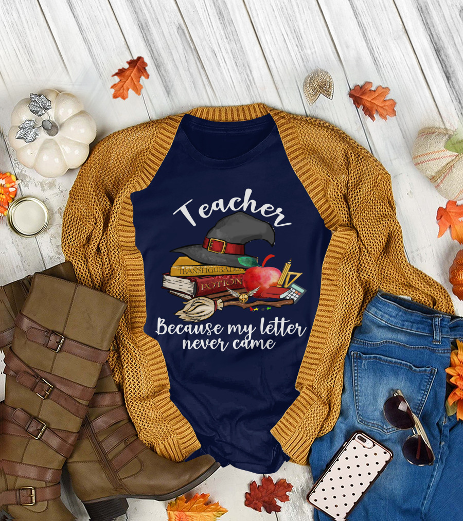 Teacher Because My Letter Never Came Witch Hat Apple Books Potions Transfiguration T-Shirt