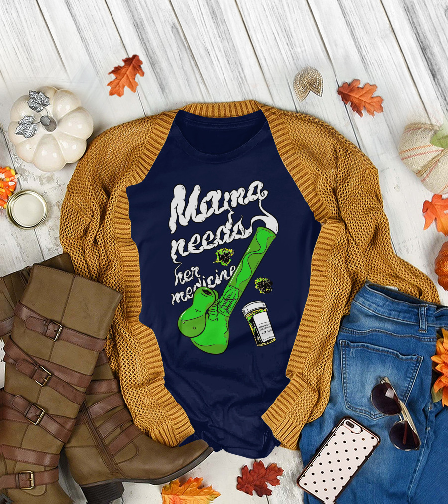 Mama Needs Her Medicine Cannabis Weed Pipe T-Shirt