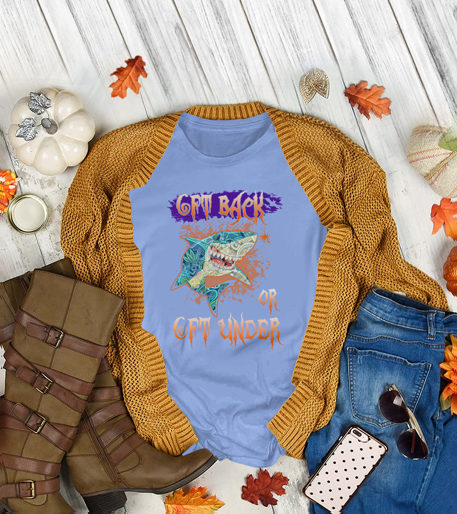 SHARK GET BACK OR GET UNDER T-Shirt
