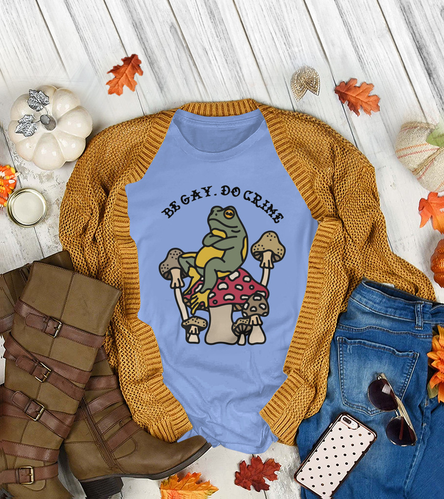 Be Gay Do Crime Frog Sitting on Mushrooms T-Shirt