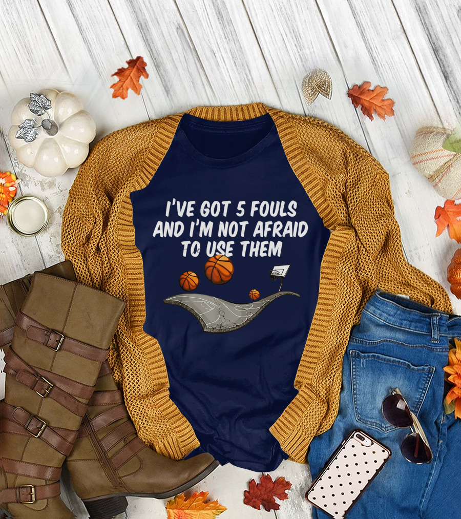 Basketball I've Got 5 Fouls and I'm Not Afraid to Use Them Court and Basketballs T-Shirt