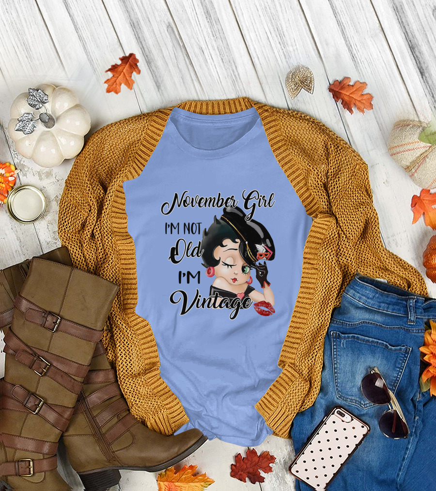 November Girl I'm Not Old I'm Vintage T-Shirt