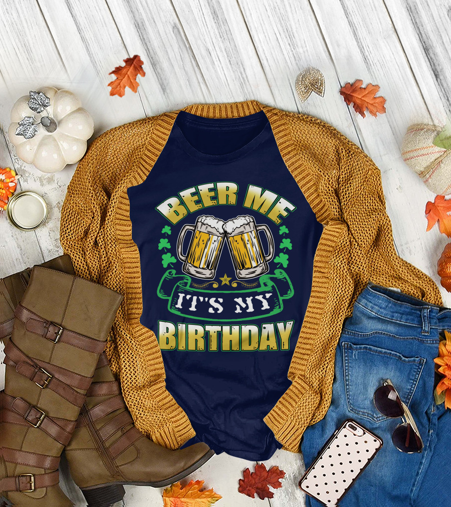 Beer Me It's My Birthday with Cheers and Clovers T-Shirt