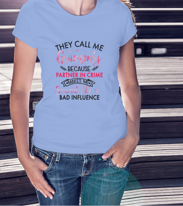 They Call Me Grammy Because Partner In Crime Makes Me Sound Like A Bad Influence Hearts And Flourishes T-Shirt