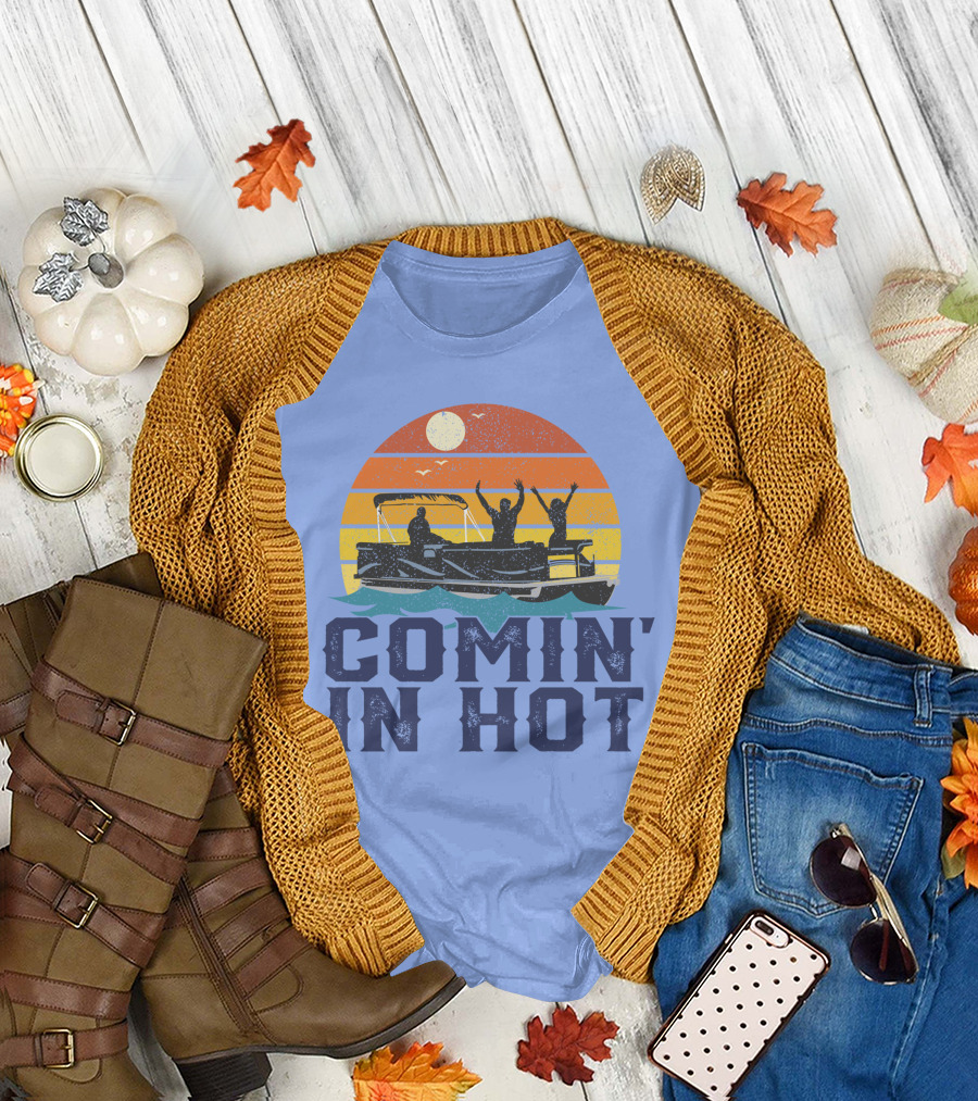 Comin In Hot Pontoon Boat Sunset Lake Fun Boating Adventure T-Shirt