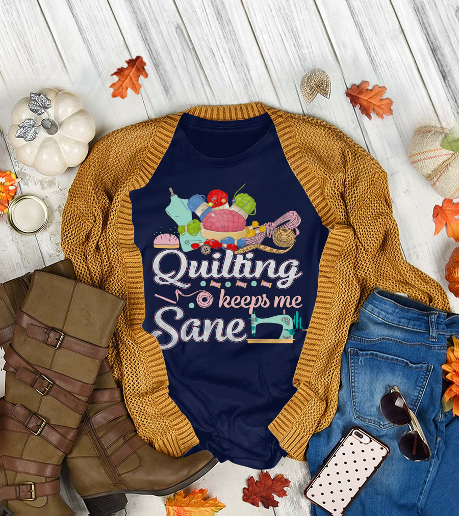 Quilting Keeps Me Sane Sewing Machine and Yarn Imagery with Supplies T-Shirt
