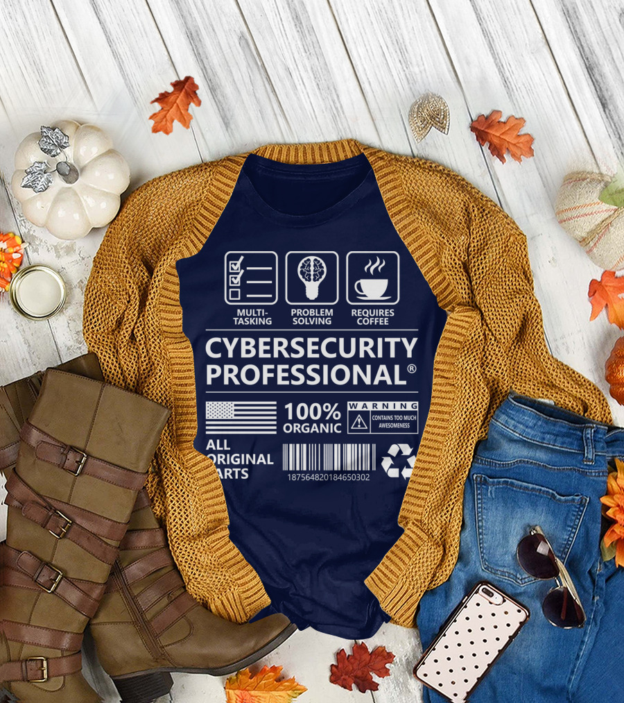 Cybersecurity Professional Multitasking Problem Solving Requires Coffee 100% Organic Warning Contains Too Much Awesomeness All Original Parts T-Shirt