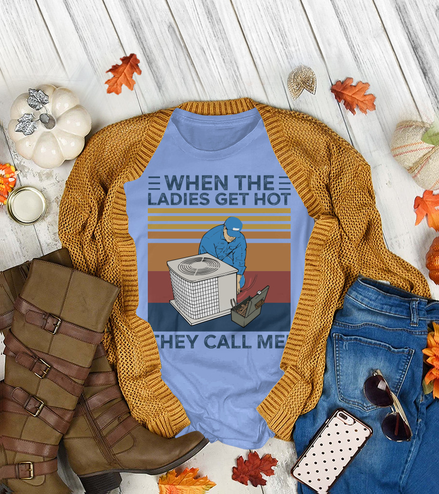 When The Ladies Get Hot They Call Me Vintage HVAC Repair Technician T-Shirt