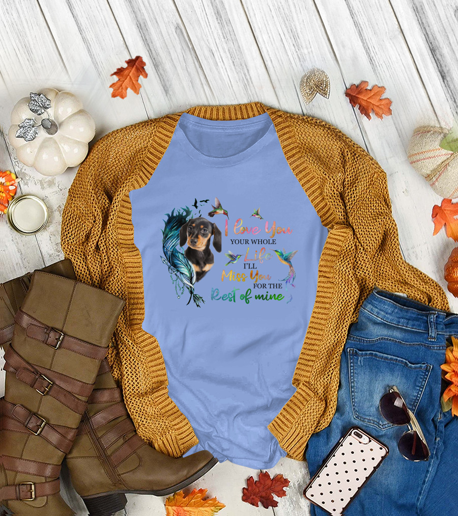 Dachshund I Love You Your Whole Life I'll Miss You for the Rest of Mine Hummingbirds and Heart with Feather T-Shirt