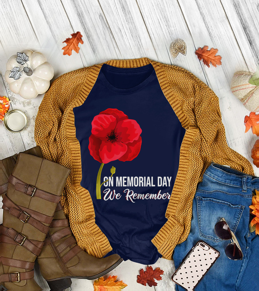 Memorial Day We Remember Red Poppy Patriotic Military Veteran T-Shirt